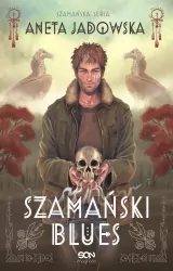 Szamański blues. Trylogia szamańska Tom 1