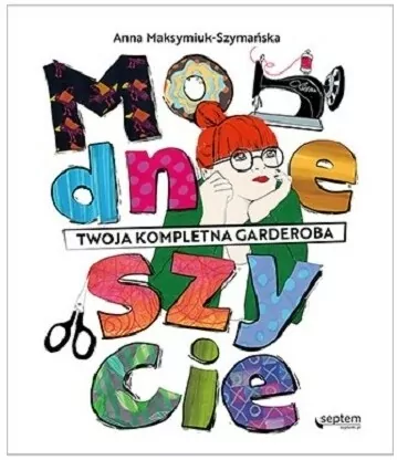 Modne szycie. Twoja kompletna garderoba - tantis.pl