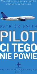 Pilot ci tego nie powie. Wszystko, co warto wiedzieć o lataniu samolotem