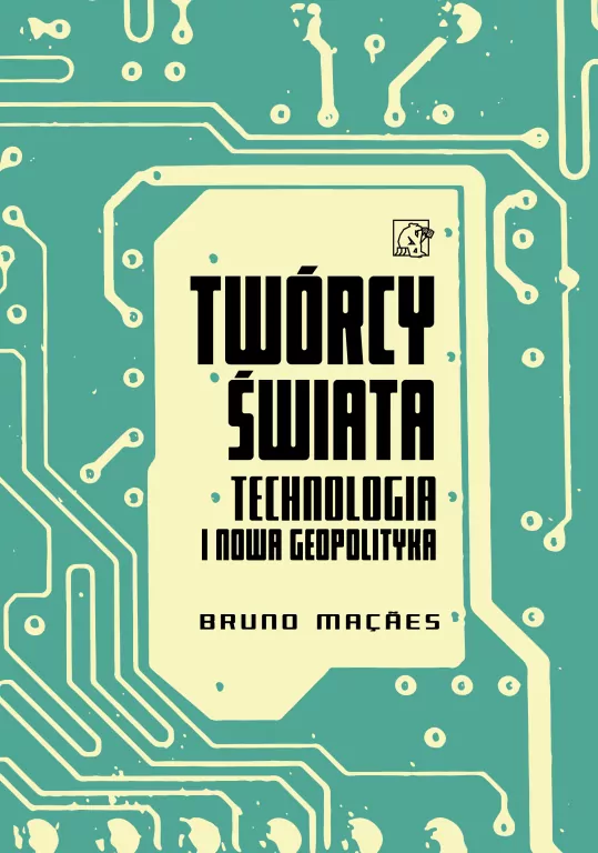 Twórcy świata. Technologia i nowa geopolityka - tantis.pl