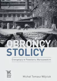 Obrońcy stolicy. Energetycy w Powstaniu Warszawskim - tantis.pl