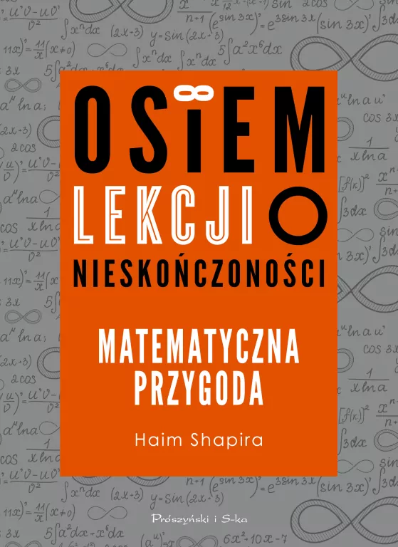 Osiem lekcji nieskończoności. Matematyczna przygoda - tantis.pl