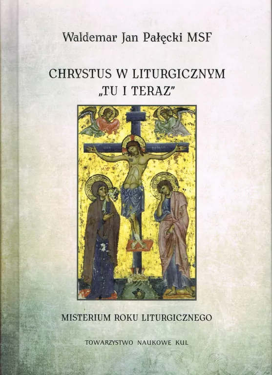 Chrystus w liturgicznym "tu i teraz". Misterium roku liturgicznego - tantis.pl