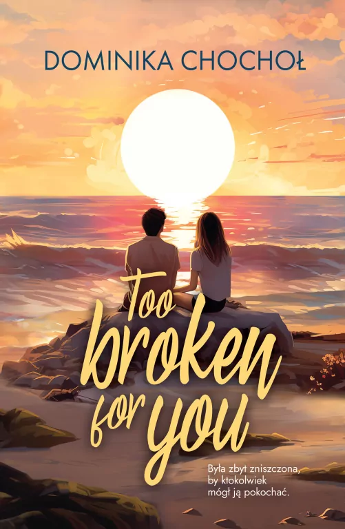 Too Broken for You - tantis.pl