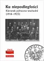 Ku niepodległości. Kierunek północno-wschodni (1918-1923) - tantis.pl