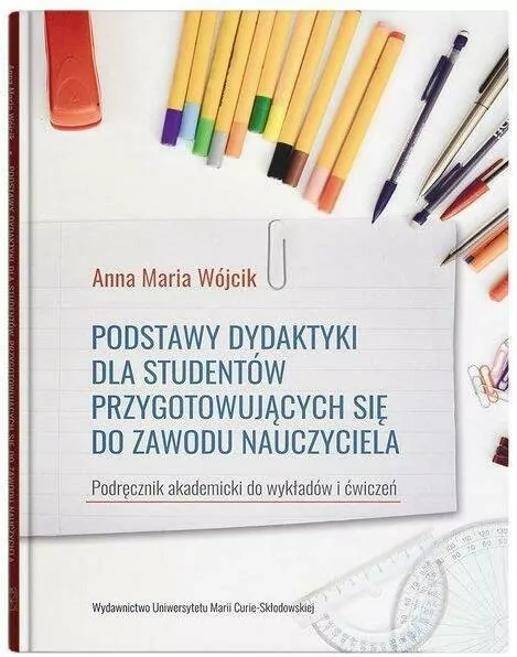 Podstawy dydaktyki dla studentów przygotowujących się do zawodu nauczyciela - tantis.pl