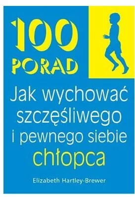 100 Porad jak wychować szczęśliwego i pewnego chło - tantis.pl