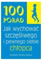 100 Porad jak wychować szczęśliwego i pewnego chło - tantis.pl