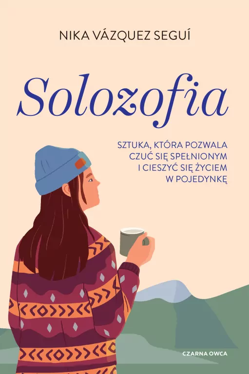 Solozofia. Sztuka, która pozwala czuć się spełnionym i cieszyć się życiem w pojedynkę - tantis.pl