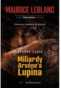 Miliardy Arsene'a Lupina. Arsene Lupin. Tom 20 - tantis.pl