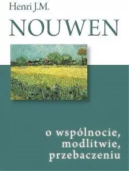 O wspólnocie, modlitwie, przebaczeniu