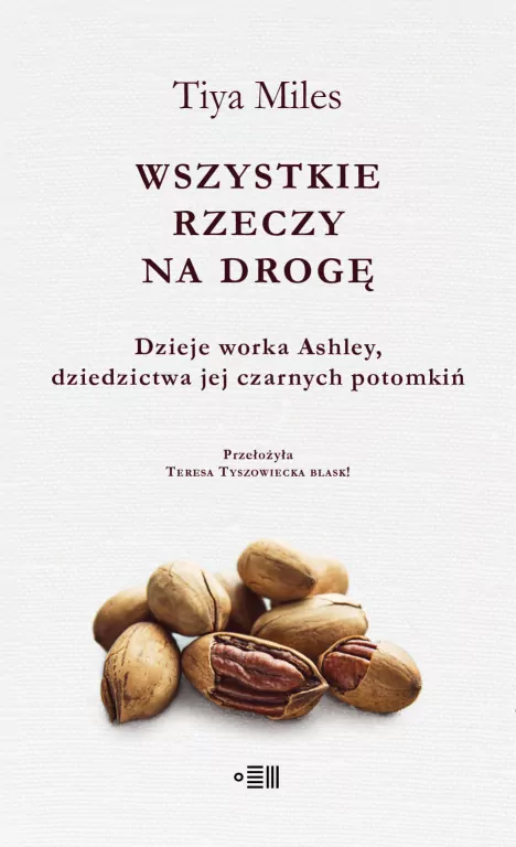 Wszystkie rzeczy na drogę. Dzieje worka Ashley, dziedzictwa jej czarnych potomkiń - tantis.pl