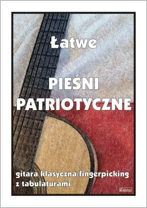 Łatwe pieśni patriotyczne. Gitara klasyczna/fingerpicking z tabulaturami - tantis.pl