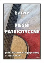 Łatwe pieśni patriotyczne. Gitara klasyczna/fingerpicking z tabulaturami