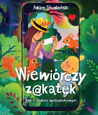 Wiewiórczy z@kątek. Bajki o mediach społecznościowych