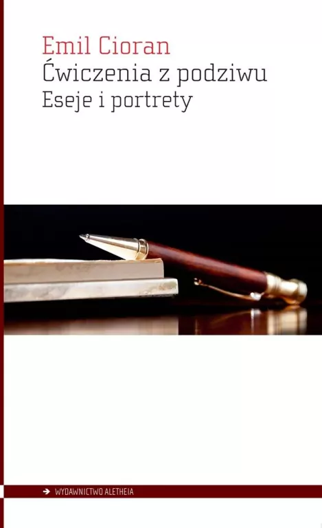 Ćwiczenia z podziwu. Eseje i portrety - tantis.pl