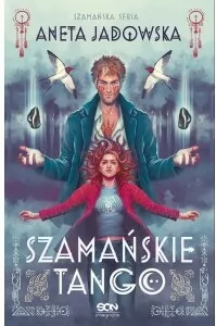 Szamańskie tango. Trylogia szamańska. Tom 2