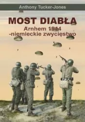 Most diabła. Arnhem 1944-niemieckie zwycięstwo