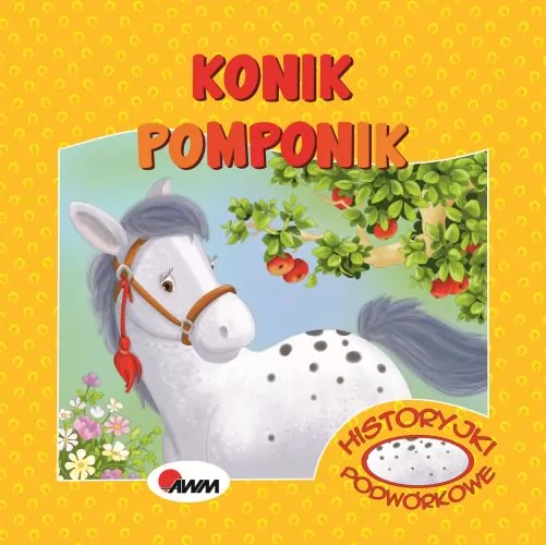 Konik Pomponik. Historyjki podwórkowe - tantis.pl