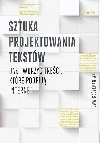 Sztuka projektowania tekstów. Jak tworzyć treści, które podbiją internet - tantis.pl