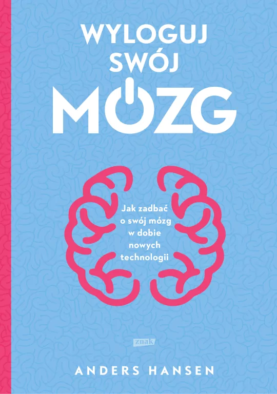 Wyloguj swój mózg. Jak zadbać o swój mózg w dobie nowych technologii - tantis.pl