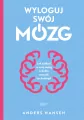 Wyloguj swój mózg. Jak zadbać o swój mózg w dobie nowych technologii - tantis.pl