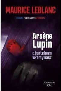 Dżentelmen włamywacz. Arsene Lupin - tantis.pl