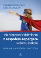 Jak pracować z dzieckiem z zespołem Aspergera w domu i szkole - tantis.pl