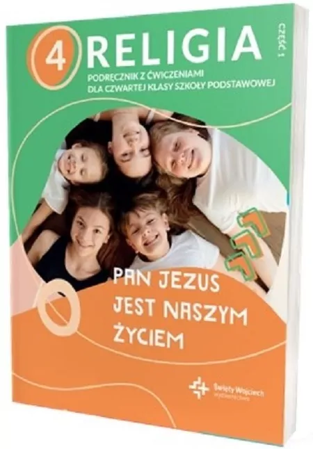 Pan Jezus jest naszym życiem. Podręcznik z ćwiczeniami dla czwartej klasy szkoły podstawowej. Część 1 - tantis.pl