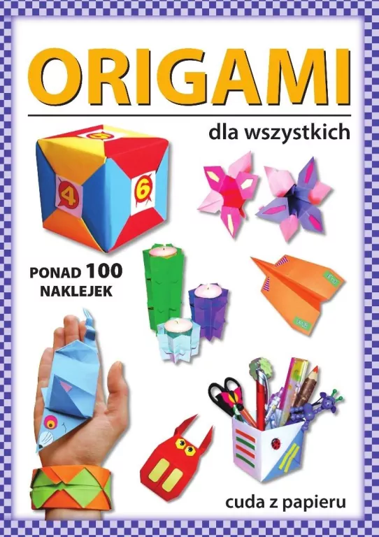 Origami dla wszystkich. Ponad 100 naklejek - tantis.pl