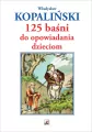 125 baśni do opowiadania dzieciom - tantis.pl
