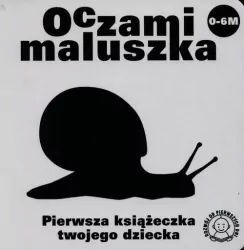 Ślimak. Oczami maluszka. Pierwsza książeczka twojego dziecka