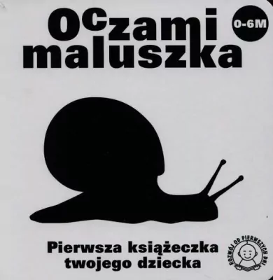 Ślimak. Oczami maluszka. Pierwsza książeczka twojego dziecka