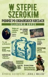 W stepie szerokim. Podróż po ukraińskich Kresach