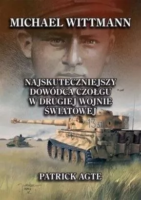 Michael Wittmann. Najskuteczniejszy dowódca... - tantis.pl
