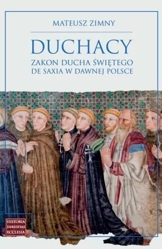 Duchacy Zakon Ducha Świętego de Saxia w dawnej... - tantis.pl