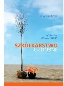 Szkółkarstwo ozdobne Wybrane zagadnienia - tantis.pl