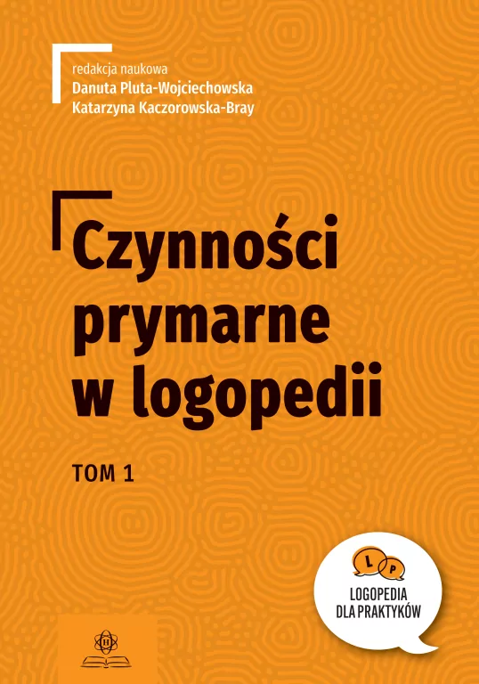 Czynności prymarne w logopedii. Tom 1 - tantis.pl