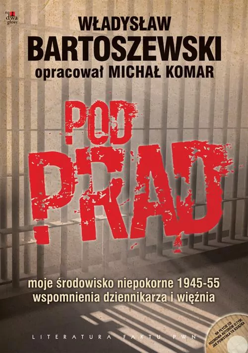 Pod prąd. Moje środowisko niepokorne 1945-1955. Wspomnienia dziennikarza i więźnia - tantis.pl