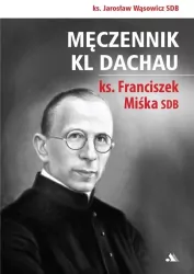 Męczennik KL Dachau, ks. Franciszek Miśka SDB