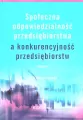 Społeczna odpowiedzialność przedsiębiorstwa  a konkurencyjność przedsiębiorstw. Wydanie 2 - tantis.pl