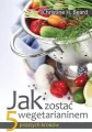 Jak zostać wegetarianinem. 5 prostych kroków - tantis.pl