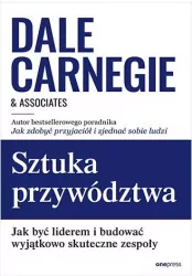 Sztuka przywództwa. Jak być liderem i budować wyjątkowo skuteczne zespoły