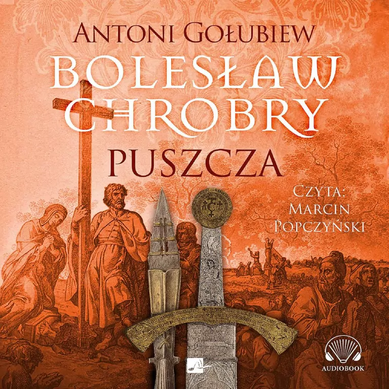 Bolesław Chrobry. Puszcza. Audiobook - tantis.pl