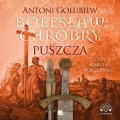 Bolesław Chrobry. Puszcza. Audiobook - tantis.pl