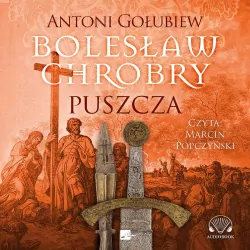 Bolesław Chrobry. Puszcza. Audiobook