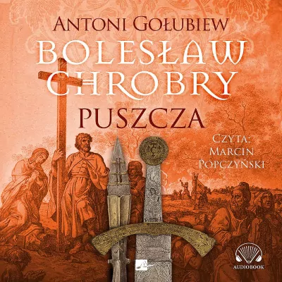 Bolesław Chrobry. Puszcza. Audiobook