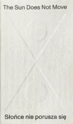 The Sun Does Not Move / Słońce nie porusza się