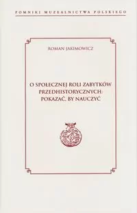 O społecznej roli zabytków przedhistorycznych: pokazać, by nauczyć - tantis.pl