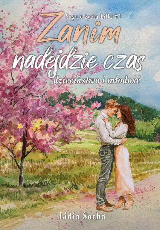 Saga o życiu Lilki. Zanim nadejdzie czas... T.1 - tantis.pl